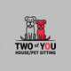 Two of you house/Pet sitting